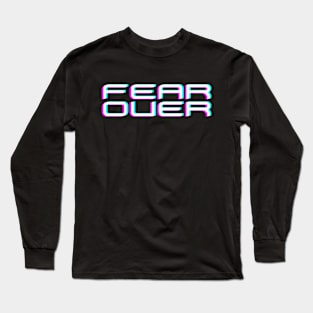 Fear Over Long Sleeve T-Shirt